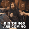 big-things-are-coming-ttthefineprinttt.gif